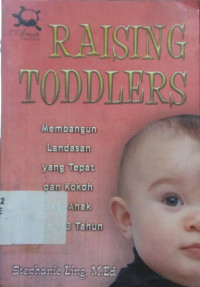 Image of RAISING TODDLERS : MEMBANGUN LANDASAN YANG TEPAT DAN KOKOH BAGI ANAK USIA 1-3 TAHUN
