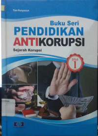 Image of BUKU SERI PENDIDIKAN ANTIKORUPSI : SEJARAH KORUPSI ( JILID 1 )