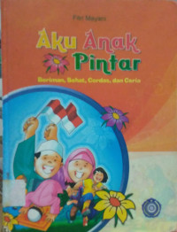 Image of AKU ANAK PINTAR : Beriman, Sehat, Cerdas, dan Ceria