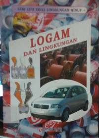 Image of SERI LIFE SKILL LINGKUNGAN HIDUP : LOGAM DAN LINGKUNGAN