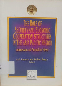 Image of THE ROLE OF SECURITY AND ECONOMIC COOPERATION SRUCTURES IN THE ASIA PACIFIC REGION INDONESIAN AND AUSTRALIAN VIEWS