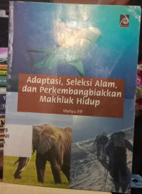 Image of ADAPTASI,SELEKSI ALAM,DAN PERKEMBANGBIAKAN MAKHLUK HIDUP