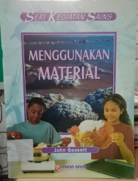 Image of SERI KEGIATAN SAINS ; MENGGUNAKAN MATERIAL