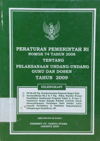 Image of PERATURAN PEMERINTAH RI NOMOR 74 TAHUN 2008 TENTANG PELAKSANAAN UNDANG-UNDANG GURU DAN DOSENTAHUN 2009
