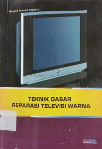 Image of TEKNIK DASAR REPARASI TELEVISI WARNA