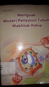 Image of MENGUAK MISTERI PENYUSUN TUBUH MAKHLUK HIDUP