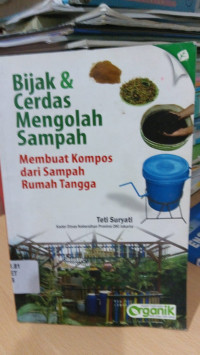 Image of Bijak & cerdas mengolah sampah : membuat kompos dari sampah rumah tangga