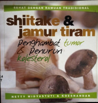 Image of SEHAT DENGAN RAMUAN TRADISIONAL : SHIITAKE & JAMUR TIRAM PENGHAMBAT TUMOR DAN PENURUN KOLESTEROL