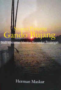 Image of NYANYI PANJANG GANDO BUJANG : studi representasi identitas masyarakat petalangan