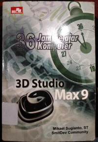 Image of 36 JAM BELAJAR KOMPUTER : 3D STUDIO MAX 9