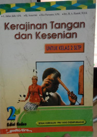 Image of KERAJINAN tangan dan kesenian : dikembangkan dan disesuaikan dengan kurikulum SLTP
