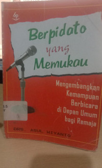 Image of Berpidato yang memukau :mengembangkan kemampuan berbicara di depan umum bagi remaja