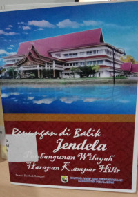 Image of RENUNGAN DI BALIK JENDELA PEMBANGUNAN WILAYAH HARAPAN KAMPAR HILIR