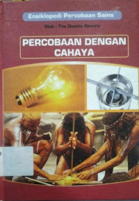 Image of ENSIKLOPEDI PERCOBAAN SAINS : PERCOBAAN DENGAN CAHAYA