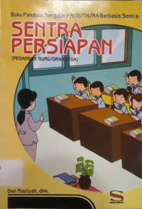 Image of Buku Panduan Mengajar PAUD/TK/RA Berbasis Sentra : SENTRA PERSIAPAN