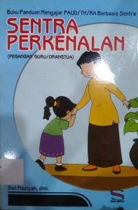 Image of Buku Panduan Mengajar PAUD/TK/RA Berbasis Sentra : SENTRA PERKENALAN