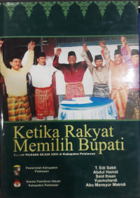 Image of Ketika Rakyat Memilih Bupati catatan pilkada sejuk 2006 di Kabupaten Pelalawan