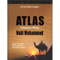Image of Atlas perjalanan hidup Nabi Muhammad : napak tilas jejak perjuangan dan dakwah Rasulullah