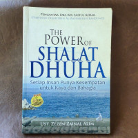 Image of THE POWER SHALAT DHUHA:SETIAP INSAN PUNYA KESEMPATAN UNTUK KARYA DAN BAHAGIA