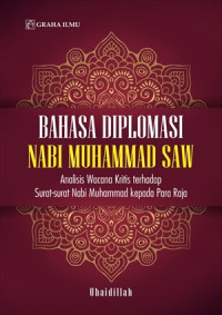 Image of Bahasa diplomasi Nabi Muhammad SAW : analisis wacana kritis terhadap surat-surat Nabi Muhammad kepada para raja