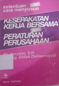 Image of KETENTUAN DAN CARA MENYUSUN KESEPAKATAN KERJA BERSAMA DAN PERATURAN PERUSAHAAN