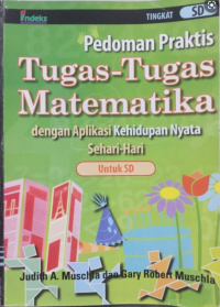 Image of PEDOMAN PRAKTIS TUGAS-TUGAS MATEMATIKA DENGAN APLIKASI KEHIDUPAN NYATA SEHARI-HARI (UNTUK SD)