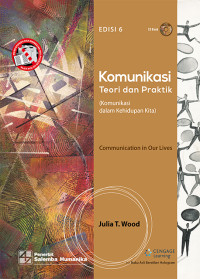 Image of KOMUNIKASI TEORI DAN PRAKTIK (komunikasi dalam kehidupan kita) = Communication in our lives