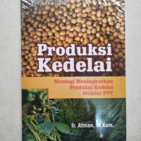 Image of PRODUKSI KEDELAI:STRATEGI MENINGKATKAN PRODUKSI KEDELAI MELALUI PTT