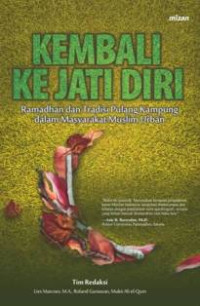 Image of Kembali ke jati diri : ramadhan dan tradisi pulang kampung dalam masyarakat muslim urban / tim redaksi, Lies Marcoes, Roland Gunawan, Mukti Ali El-Qum ; penyunting, Achmad Fawaid