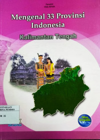 Image of Mengenal 33 provinsi Indonesia : Kalimantan Tengah