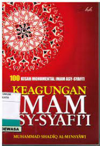 Image of 100 kisah monumental imam asy-syafi'i KEAGUNGAN IMAM ASY-SYAFI'I