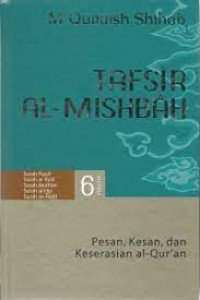 Image of TAFSIR AL-MISHBAH VOLUME 6 : PESAN, KESAN, DAN KESERASIAN AL-QUR'AN