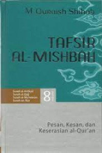 Image of TAFSIR AL-MISHBAH VOLUME 8 : PESAN, KESAN, DAN KESERASIAN AL-QUR'AN
