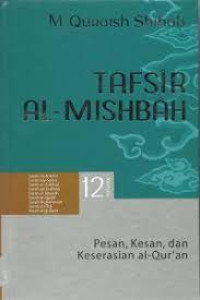 Image of TAFSIR AL-MISHBAH VOLUME 12 : PESAN, KESAN, DAN KESERASIAN AL-QUR'AN