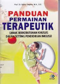 Image of PANDUAN PERMAINAN TERAPEUTIK ( ANAK BERKEBUTUHAN KHUSUS DALAM SETTING PENDIDIKAN INKLUSI)