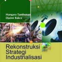 Image of REKONTRUKSI STRATEGI INDUSTRIALISASI