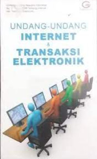 Image of Undang-undang internet & transaksi elektronik : Undang-undang Republik Indonesia nomor 11 tahun 2008 tentang internet dan transaksi elektronik