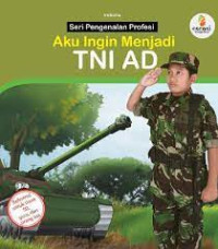 Image of SERI PENGENALAN PROFESI AKU INGIN MENJADI TNI AD