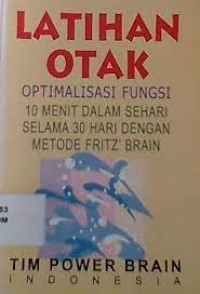 Image of LATIHAN OTAK OPTIMALISASI FUNGSI 10 MENIT DALAM SEHARI SELAMA 30 HARI DENGAN METODE FRINTZ' BRAIN