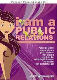Image of PANDUAN PENGEMBANGAN DIRI : I AM A PUBLIC RELATIONS LIVING IT & LOVING IT