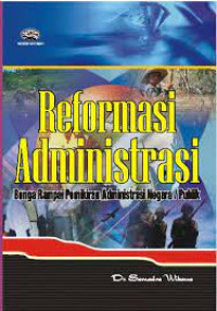Image of REFORMASI ADMINISTRASI BUNGA RAMPAI PEMIKIRAN ADMINISTRASI NEGARA/PUBLIK