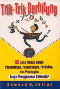 Image of TRIK-TRIK BERHITUNG 50 CARA MUDAH DALAM PENJUMLAHAN, PENGURANGAN, PERKALIAN, DAN PEMBAGIAN