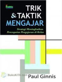 Image of TRIK & TAKTIK MENGAJAR STRATEGI MENINGKATKAN PENCAPAIAN PENGAJARAN DI KELAS