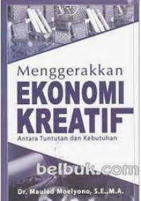 Image of MENGGERAKAN EKONOMI KREATIF ANTARA TUNTUTAN DAN KEBUTUHAN