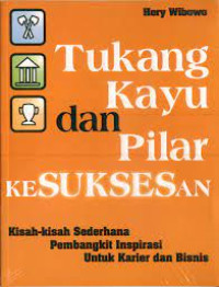 Image of TUKANG KAYU DAN PILAR KE SUKSESAN