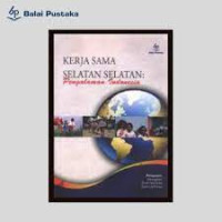 Image of KERJA SAMA SELATAN SELATAN : PENGALAMAN INDONESIA
