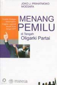Image of MENANG PEMILU DI TENGAH OLIGARKI PARTAI