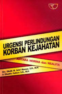 Image of ARGENSI PERLINDUNGAN KORBAN KEJAHATAN : ANTARA NORMA DAN REALITA