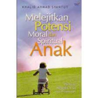 Image of MELEJITKAN POTENSI MORAL DAN SPIRITUAL ANAK