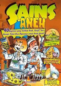 Image of SAINS ANEH : 40 KEGIATAN YANG TERLIHAT ANEH, GANJIL, DAN HAMPIR TIDAK BISA DIPERCAYA UNTUK ANAK-ANAK!